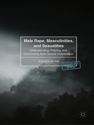 cover image of Male Rape, Masculinities, and Sexualities